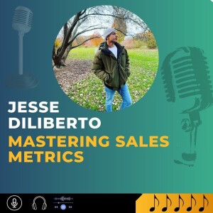 Jesse Diliberto Mastering Sales Metrics