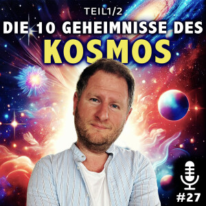 Die 10 Geheimnisse des Kosmos (Teil 1/2)