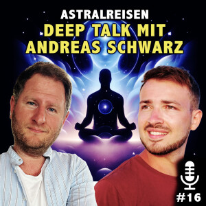 Astralreisen Deep-Talk mit Andreas Schwarz
