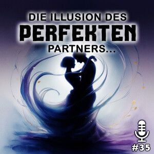 Die Illusion des perfekten Partners