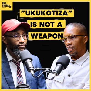 Asking My Wife To Live With My Mom Wasn't About Control: The Truth Of "Ukukotiza" | Ayanda Buthelezi