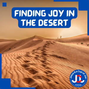 Finding Joy in the Desert