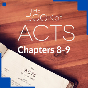 The Book of Acts Ch 8-9