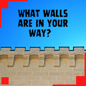 What walls are in your way?