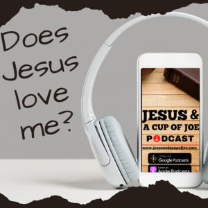 Does Jesus love me?