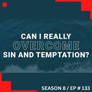 Can I Really Overcome Sin and Temptation?