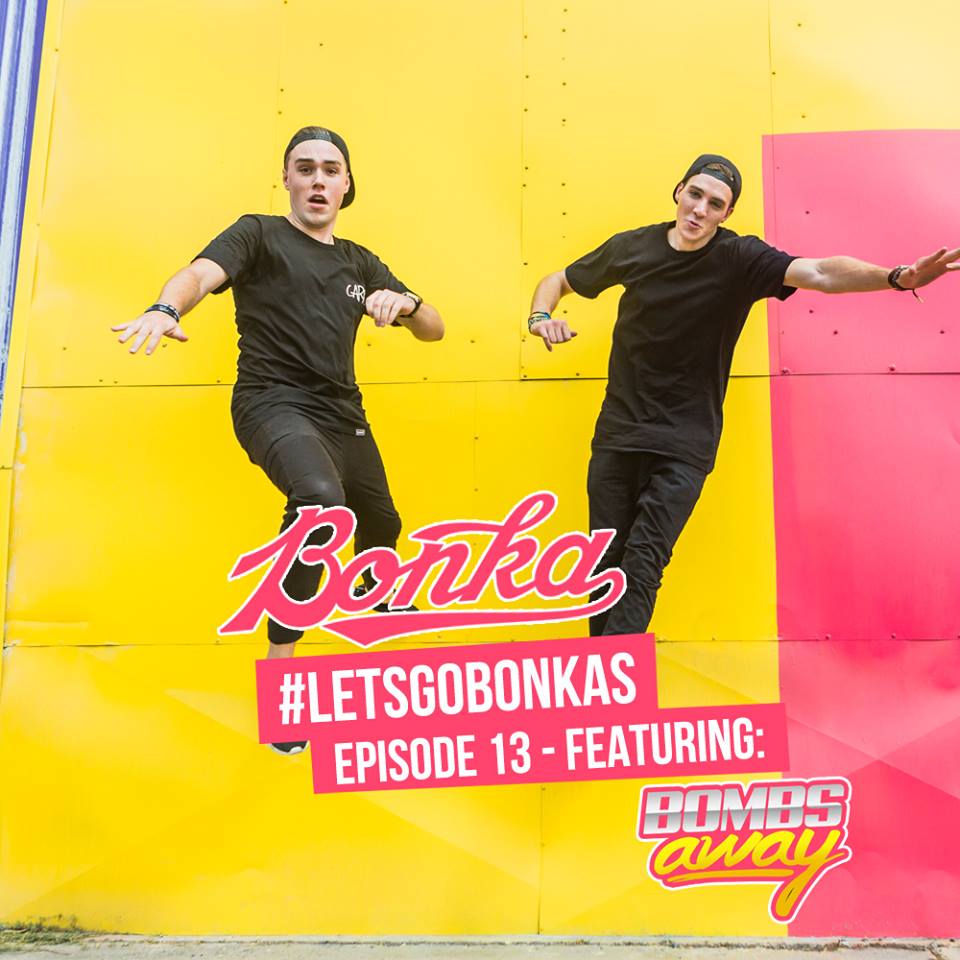 BONKA Presents: Let's Go Bonkas - Episode 013 (feat. Bombs Away)