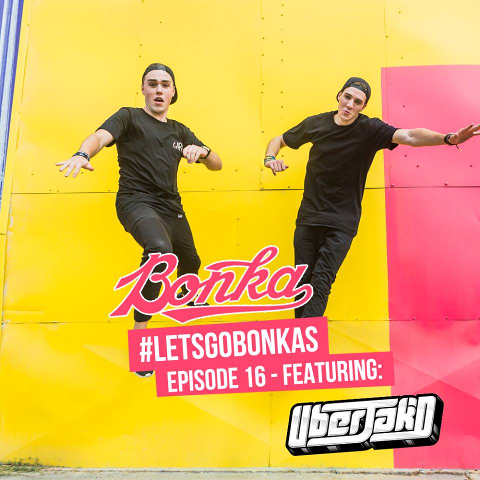 BONKA Presents: Let's Go Bonkas - Episode 016 (feat. Uberjakd)