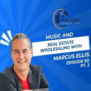 Music and Real Estate! Wholesaling with Marcus Ellis PT. 2