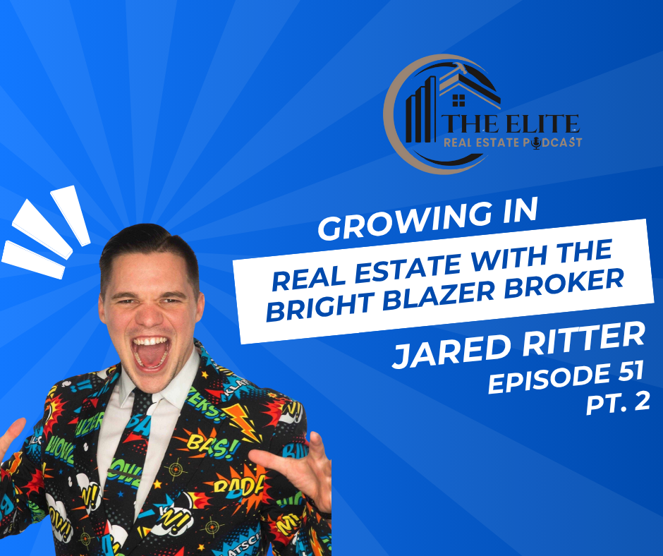 Growing in Real Estate with the Bright Blazer Broker Jared Ritter PT. 2