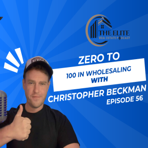 Zero to 100 in Wholesaling with Christopher Beckman