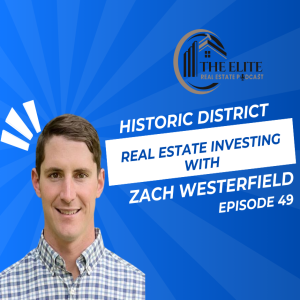 Historic District Real Estate Investing with Zach Westerfield