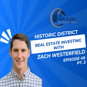 Historic District Real Estate Investing with Zach Westerfield PT 2