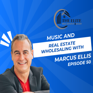 Music and Real Estate! Wholesaling with Marcus Ellis