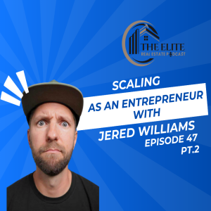 Scaling as an Entrepreneur with Jered Williams PT. 2