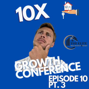 The Elite Real Estate Podcast EP 10 Pt. 3