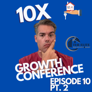 The Elite Real Estate Podcast EP 10 Pt. 2