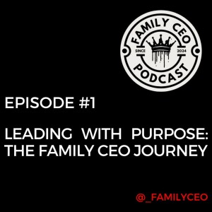 Leading with Purpose - The Family CEO Journey