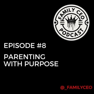 #8 - Parenting with Purpose