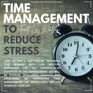 Time Management to Reduce Stress featuring Les Watson