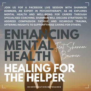 Enhancing Mental Health: Healing For The Helper Feat. Shannon Bowman