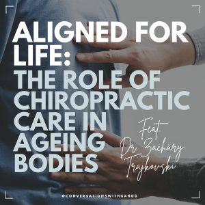 Aligned for Life: The Role of Chiropractic Care in Ageing Bodies Feat. Dr. Zachary Trajkovski