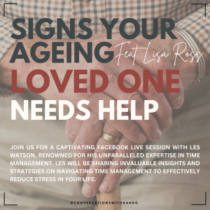 Signs Your Ageing Loved One Needs Help Feat. Lisa Ross