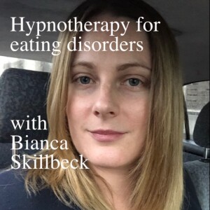 Hypnotherapy for eating disorders with Bianca Skillbeck