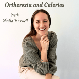 Orthorexia and Calories with Nadia Maxwell