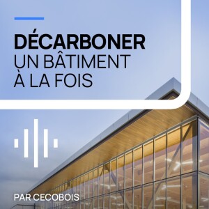 Présentation du balado Décarboner un bâtiment à la fois