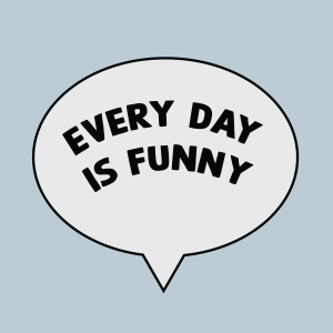 Every Day Is Funny Episode 19: May 17th, 2024