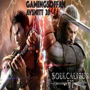 Avsnitt 28 - SoulCalibur VI