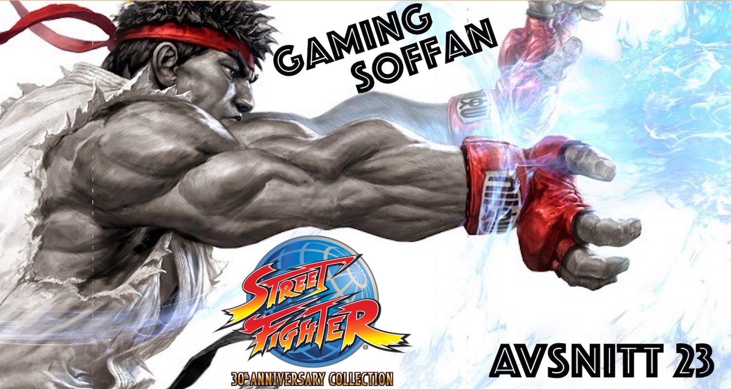 Avsnitt 23 - Street Fighter 30th Anniversary Collection