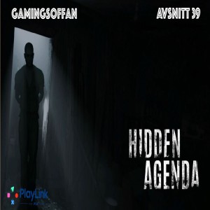 Avsnitt 39 - Hidden Agenda