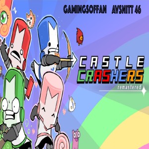 Avsnitt 46 - Castle Crashers Remastered