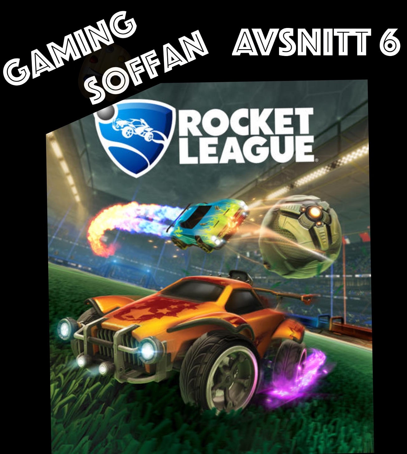 Avsnitt 6 - Rocket League