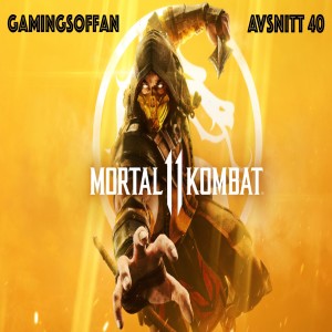 Avsnitt 40 - Mortal Kombat 11