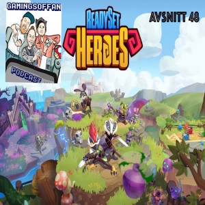 Avsnitt 48 - Readyset Heroes