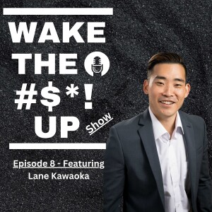 Episode 8 - Lane Kawaoka - From Engineer to Successful Real Estate Investor