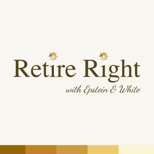 Retire Right with Epstein and White for August 4, 2018