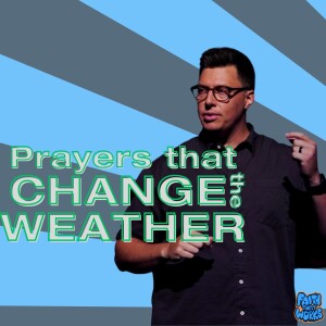 Prayers that Change the Weather - Faith that Works - Trent Palmberg