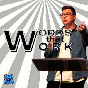 Words that Work - Faith that Works - Trent Palmberg