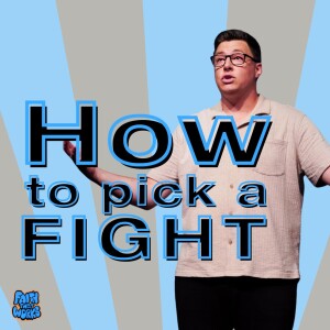How to Pick a Fight - Faith that Works - Trent Palmberg