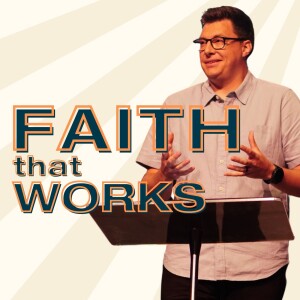 Faith that Works - Faith that Works - Trent Palmberg