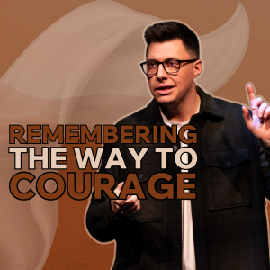 Remembering the Way to Courage - Farewell Fear - Trent Palmberg