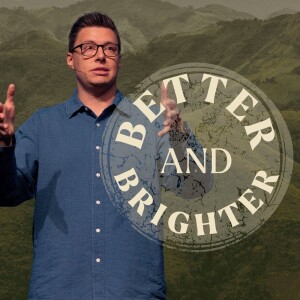 Better and Brighter - Heaven is at Hand - Trent Palmberg