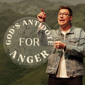 God's Antidote for Anger - Heaven is at Hand - Trent Palmberg