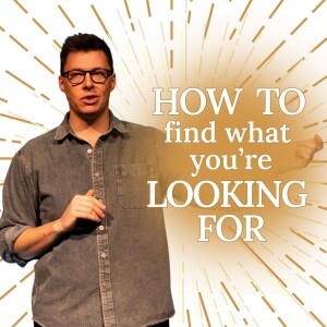 How to find what you're looking for - More than a Manger - Trent Palmberg