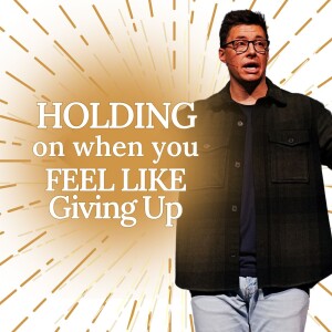 Holding on when you feel like giving up - More than a Manger - Trent Palmberg