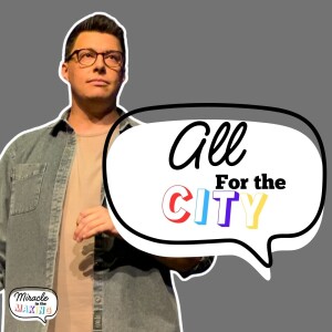All For the City - Miracle in the Making - Trent Palmberg